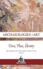 Archaeologies of Art: Time, Place, and Identity