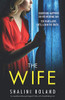 The Wife : An Unputdownable Psychological Thriller with a Breathtaking Twist