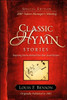 Classic Hymn Stories: Inspiring Stories Behind Our Best-loved Hymns