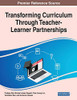 Transforming Curriculum Through Teacher-Learner Partnerships - 9781799864462