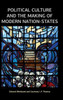 Political Culture and the Making of Modern Nation-States