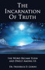 The Incarnation of Truth _____________: The Word Became Flesh and Dwelt Among Us
