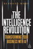 The Intelligence Revolution : Transforming Your Business with AI - 9781789664379