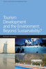 Tourism Development and the Environment: Beyond Sustainability?