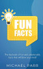 Fun Facts : The Big Book of Fun and Unbelievable Facts That Will Blow Your Mind!
