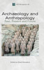 Archaeology and Anthropology: Past, Present and Future