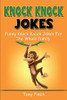 Knock Knock Jokes : Funny Knock Knock Jokes for the Whole Family - 9781761036262