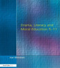 Drama, Literacy and Moral Education 5-11