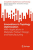 Innovations in Topology Optimization: With Applications in Materials, Product Design, and Manufacturing