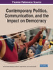 Contemporary Politics, Communication, and the Impact on Democracy - 9781799880585