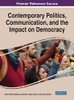Contemporary Politics, Communication, and the Impact on Democracy - 9781799880578