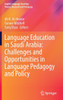 Language Education in Saudi Arabia: Challenges and Opportunities in Language Pedagogy and Policy