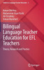 Bilingual Language Teacher Education for EFL Teachers: Theory, Research and Practice