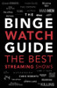 The Ultimate Bingewatching Guide: The Best Television and Streaming Shows Reviewed