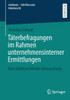 TÃ¤terbefragungen Im Rahmen Unternehmensinterner Ermittlungen: Eine Arbeitsrechtliche Untersuchung