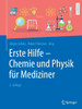 Erste Hilfe - Chemie Und Physik FÃ¼r Mediziner