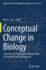 Conceptual Change in Biology: Scientific and Philosophical Perspectives on Evolution and Development