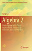 Algebra 2: Linear Algebra, Galois Theory, Representation Theory, Group Extensions and Schur Multiplier