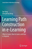 Learning Path Construction in E-Learning: What to Learn, How to Learn, and How to Improve