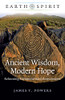 Earth Spirit: Ancient Wisdom, Modern Hope : Relearning Environmental Connectiveness