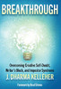 Breakthrough: Overcoming Creative Self-Doubt, Writer's Block, and Impostor Syndrome