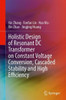 Holistic Design of Resonant DC Transformer on Constant Voltage Conversion, Cascaded Stability and High Efficiency