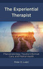 The Experiential Therapist : Phenomenology, Trauma-Informed Care, and Mental Health