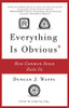 Everything Is Obvious: How Common Sense Fails Us