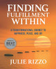 Finding Fulfillment Within : A Transformational Journey to Happiness, Peace, and Joy