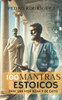 100 mantras estoicos: Para una vida plena y con éxito