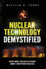 Nuclear Technology Demystified : Everything You Need to Know About Everything Nuclear