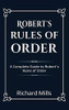 Robert's Rules of Order : A Complete Guide to Robert's Rules of Order - 9781761032455