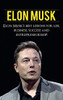 Elon Musk : Elon Musk's Best Lessons for Life, Business, Success and Entrepreneurship