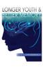 Longer Youth & Better Memory: A Prescription to Achieve Ageless Aging - 9781952155130