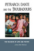 Petrarch, Dante and the Troubadours : The Religion of Love and Poetry - 9781861717801