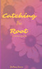 Catching the Root: A Collection of Poetry