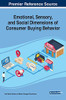 Emotional, Sensory, and Social Dimensions of Consumer Buying Behavior - 9781799822202