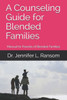 A Counseling Guide for Blended Families: Manual for Parents of Blended Families