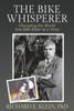 The Bike Whisperer: Changing the World One Bike Rider at a Time