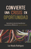 Convierte una crisis en oportunidad: Aprende el arte de transformar momentos difÃ­ciles en oportunidades