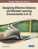 Designing Effective Distance and Blended Learning Environments in K-12 - 9781799868309