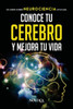 Conoce Tu Cerebro Y Mejora Tu Vida: Un libro sobre neurociencia aplicada