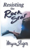 Resisting the Rock Star: A Rock Star Romance