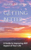 Getting Better: A Guide to Improving ANY Aspect of Your Life