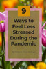 9 Ways to Feel Less Stressed During the Pandemic