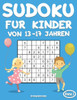 Sudoku für Kinder von 13-17 Jahren: 200 Sudoku-Rätsel für Kinder ab 13 bis 17 - mit Lösungen - Großdruck (Band 1)