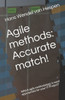 Agile methods: Accurate match!: Which agile methodology is most appropriate for your IT-Project?