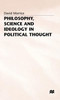 Philosophy, Science and Ideology in Political Thought