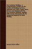 Oxy-Acetylene Welding - A Comprehensive Treatise On The Practice Of Welding Cast Iron, Malleable Iron, Steel, Copper, Brass, Bronze, And Aluminum By T