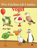 Wie Zeichne ich Comics - Vögel: Zeichnen Bücher: Zeichnen für Anfänger Bücher
